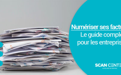 Numériser ses factures : Le guide complet pour les entreprises